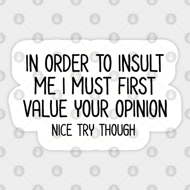 In order to insult me - Sarcastic Quote Sticker by UrbanLifeApparel